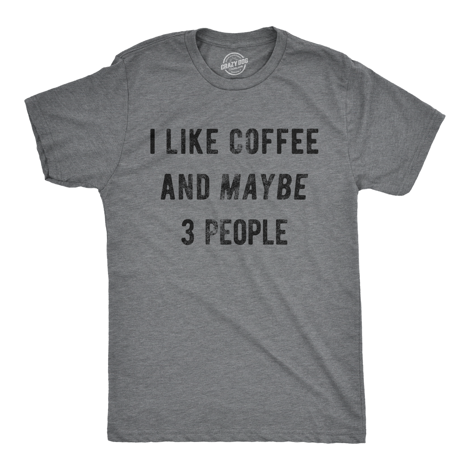 I Like Coffee And Maybe 3 People Men's T Shirt theshoepalace