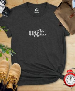 ugh. Shirt